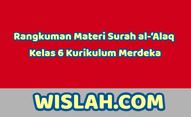 Rangkuman Materi Surah al-‘Alaq Kelas 6 Kurikulum Merdeka
