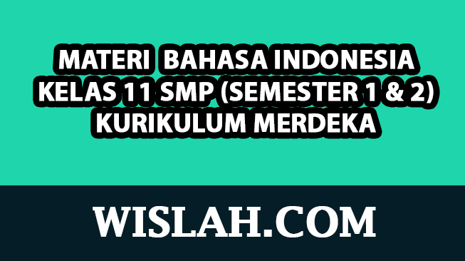 Kumpulan Materi Bahasa Indonesia Kelas 11 Kurikulum Merdeka (Semester 1 dan 2)