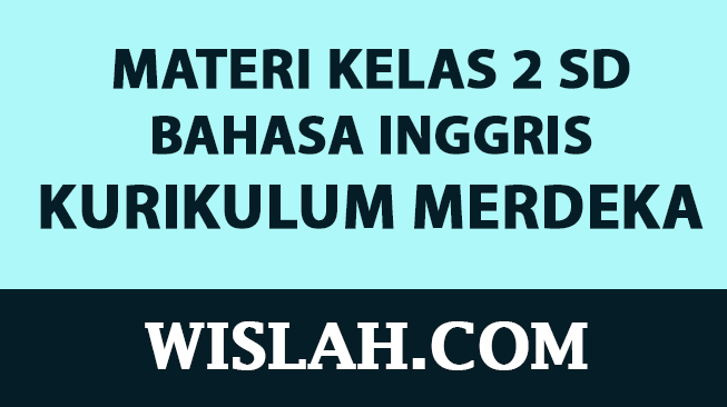 Kumpulan Materi Bahasa Inggris Kelas 2 SD Kurikulum Merdeka (Semester 1 dan 2)