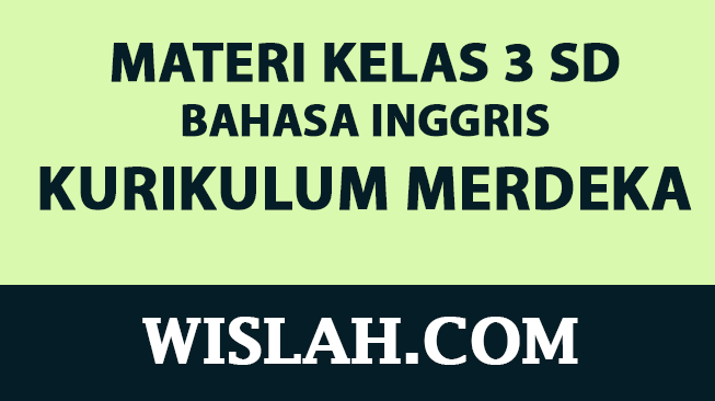 Kumpulan Materi Bahasa Inggris Kelas 3 SD Kurikulum Merdeka (Semester 1 dan 2)