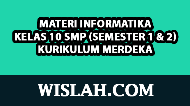 Kumpulan Materi Informatika Kelas 10 Kurikulum Merdeka (Semester 1 dan 2)