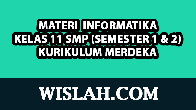 Kumpulan Materi Informatika Kelas 11 Kurikulum Merdeka (Semester 1 dan 2)