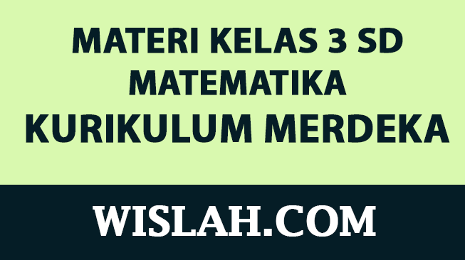 Kumpulan Materi Matematika Kelas 3 SD Kurikulum Merdeka (Semester 1 dan 2)