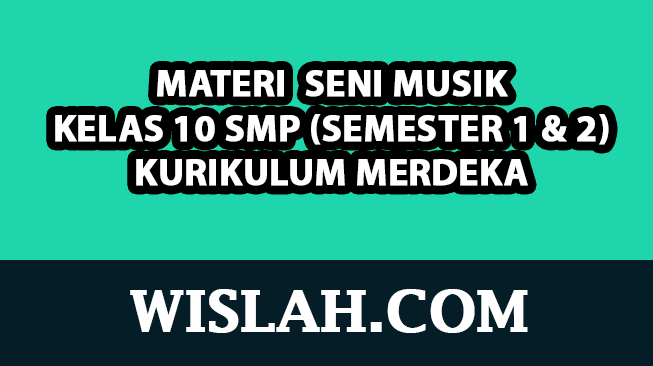 Kumpulan Materi Seni Musik Kelas 10 Kurikulum Merdeka (Semester 1 dan 2)