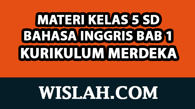 Rangkuman Materi Bahasa Inggris Kelas 5 Bab / Unit 1 (Kurikulum Merdeka)