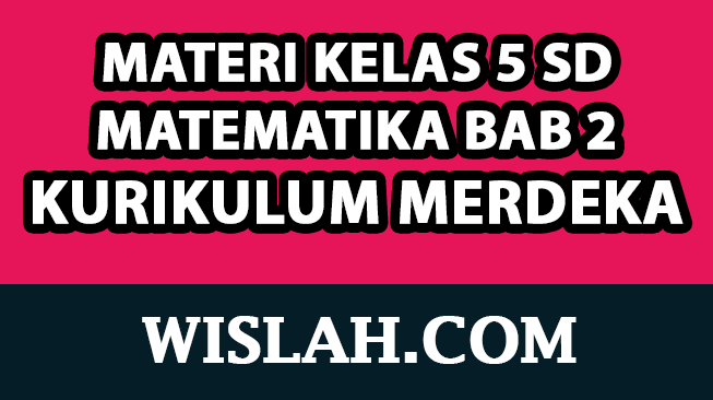 Rangkuman Materi Matematika Kelas 5 Bab 2 (Kurikulum Merdeka)