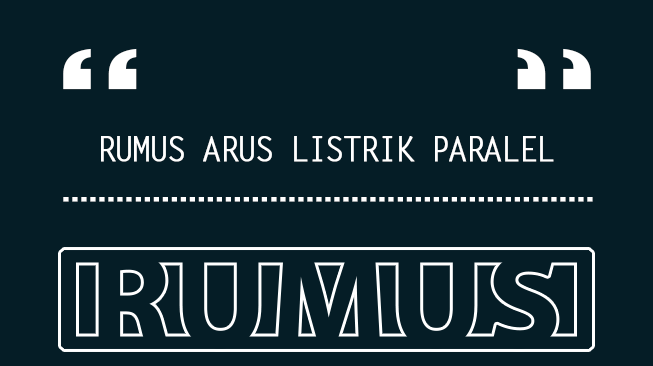 Rumus Arus Listrik Paralel dan Contoh Soal