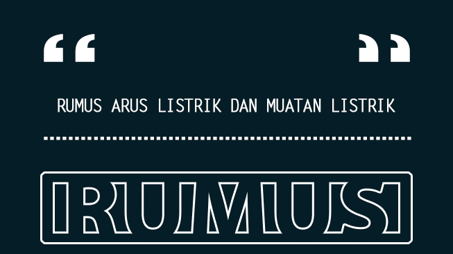 Rumus Arus Listrik dan Muatan Listrik, Lengkap dengan Contoh Soal