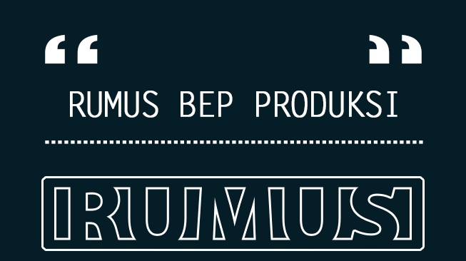 Rumus BEP Produksi dan Contoh Soal