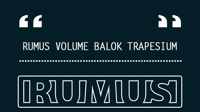 Rumus Volume Balok Trapesium dan Contoh Soal