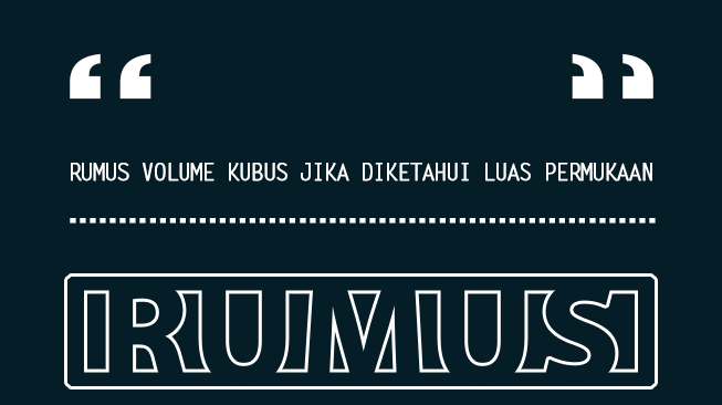 Rumus Volume Kubus jika Diketahui Luas Permukaan dan Contoh Soal
