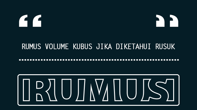 Rumus Volume Kubus jika Diketahui Rusuk dan Contoh Soal