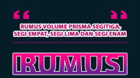 Rumus Volume Prisma Segitiga, Segi Empat, Segi Lima dan Segi Enam Lengkap dengan Contoh Soal