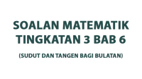 Soalan Matematik Tingkatan 3 Bab 6 (Sudut dan Tangen bagi Bulatan) Soalan Matematik Tingkatan 3 Bab 6 (Sudut dan Tangen bagi Bulatan)