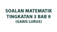 Soalan Matematik Tingkatan 3 Bab 9 (Garis Lurus) Soalan Matematik Tingkatan 3 Bab 9 (Garis Lurus)