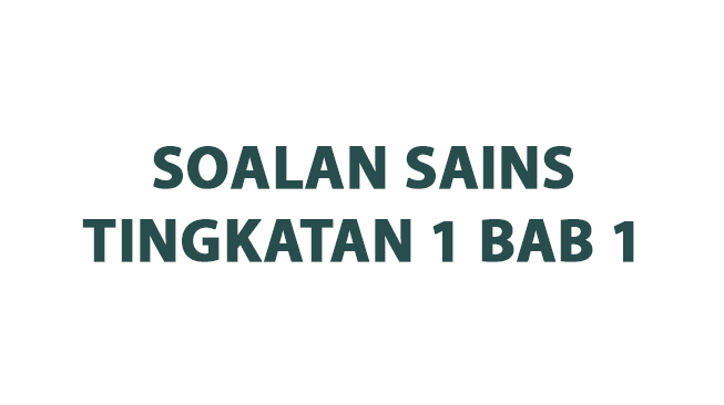 Soalan Sains Tingkatan 1 Bab 1 (Pengenalan kepada Penyiasatan Saintifik) (Tema 1: Kaedah Saintifik)
