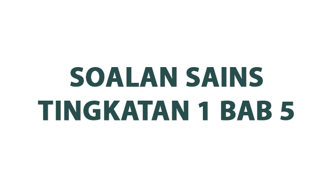 Soalan Sains Tingkatan 1 Bab 5 (Jirim) (Tema 3 Penerokaan Unsur dalam Alam)