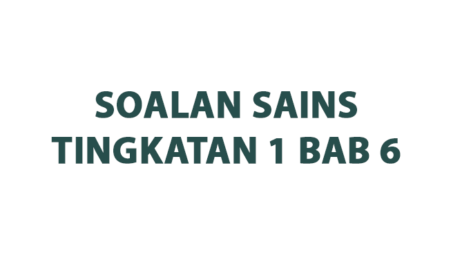 Soalan Sains Tingkatan 1 Bab 6 (Jadual Berkala) (Tema 3 Penerokaan Unsur dalam Alam)