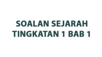 Soalan Sejarah Tingkatan 1 Bab 1 (Mengenali Sejarah) Soalan Sejarah Tingkatan 1 Bab 1 (Mengenali Sejarah)