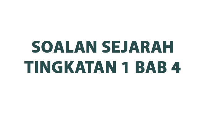 Soalan Sejarah Tingkatan 1 Bab 4 (Mengenali Tamadun)