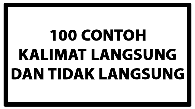100 Contoh Kalimat Langsung dan Tidak Langsung