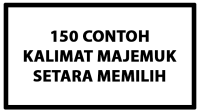 150 Contoh Kalimat Majemuk Setara Memilih 150 Contoh Kalimat Majemuk Setara Memilih