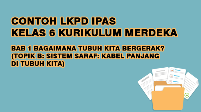 Contoh LKPD IPAS BAB 1 TOPIK B Kelas 6 Kurikulum Merdeka