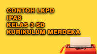 Contoh LKPD IPAS (Ilmu Pengetahuan Alam dan Sosial) Kelas 3 Semester 1 dan 2 Kurikulum Merdeka