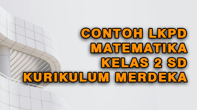 Contoh LKPD Matematika Kelas 2 Semester 1 dan 2 Kurikulum Merdeka