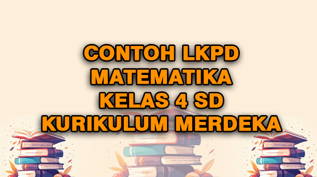 Contoh LKPD Matematika Kelas 4 Semester 1 dan 2 Kurikulum Merdeka
