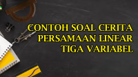 Contoh Soal Cerita Tentang Persamaan Linear Tiga Variabel dan Jawabannya Contoh Soal Cerita Tentang Persamaan Linear Tiga Variabel dan Jawabannya