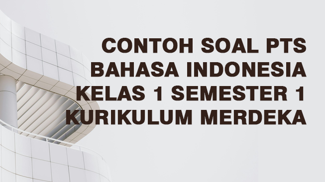 Contoh Soal PTS Bahasa Indonesia Kelas 1 Semester 1 Kurikulum Merdeka