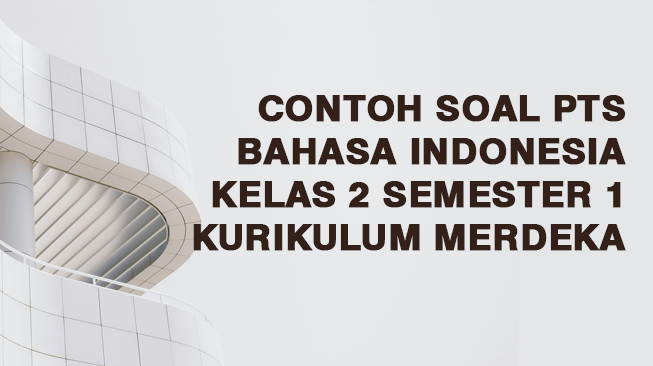 Contoh Soal PTS Bahasa Indonesia Kelas 2 Semester 1 Kurikulum Merdeka