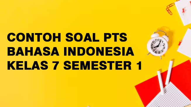 Contoh Soal PTS Bahasa Indonesia Kelas 7 Semester 1
