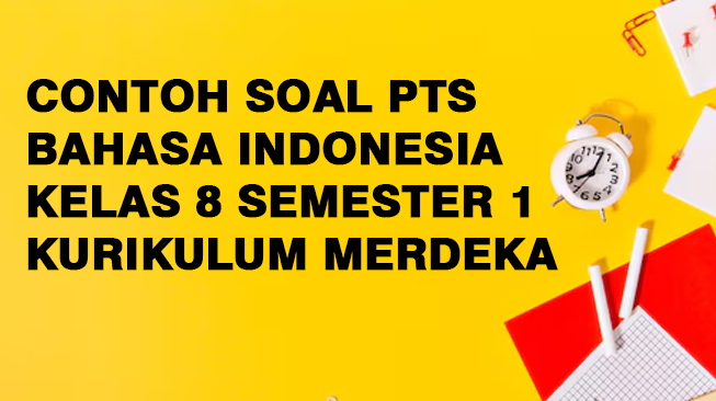 Contoh Soal PTS Bahasa Indonesia Kelas 8 Semester 1 Kurikulum Merdeka