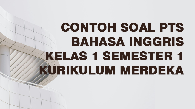 Contoh Soal PTS Bahasa Inggris Kelas 1 Semester 1 Kurikulum Merdeka