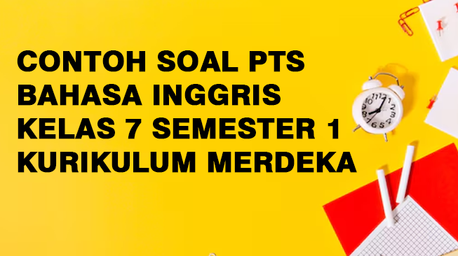 Contoh Soal PTS Bahasa Inggris Kelas 7 Semester 1 Kurikulum Merdeka