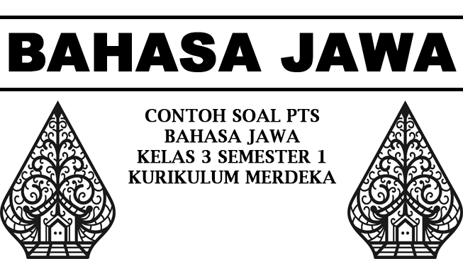 Contoh Soal PTS Bahasa Jawa Kelas 3 Semester 1 Kurikulum Merdeka