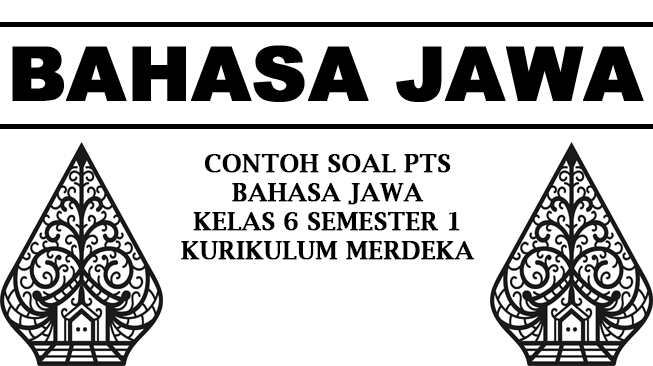 Contoh Soal PTS Bahasa Jawa Kelas 6 Semester 1 Kurikulum Merdeka