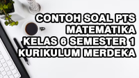 Contoh Soal PTS Matematika Kelas 6 Semester 1 Kurikulum Merdeka Contoh Soal PTS Matematika Kelas 6 Semester 1 Kurikulum Merdeka