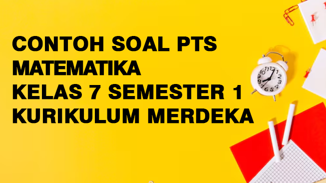 Contoh Soal PTS Matematika Kelas 7 Semester 1 Kurikulum Merdeka