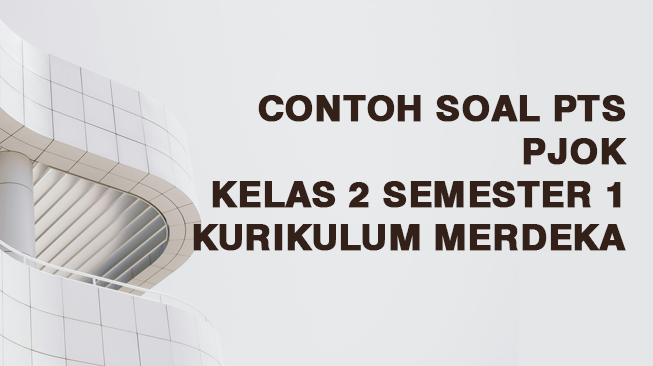 Contoh Soal PTS PJOK Kelas 2 Semester 1 Kurikulum Merdeka