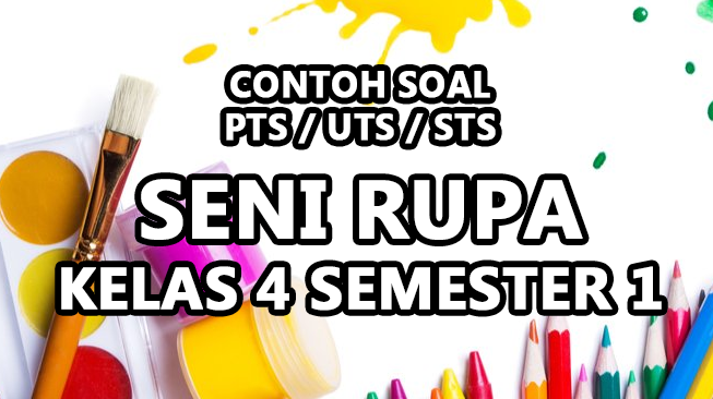 Contoh Soal PTS Seni Rupa Kelas 4 Semester 1 Kurikulum Merdeka
