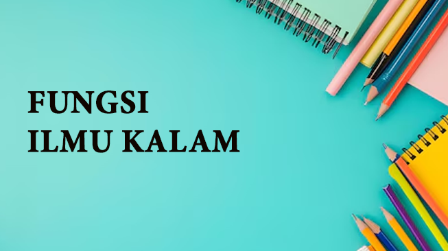Fungsi Ilmu Kalam (Penjelasan Lengkap)
