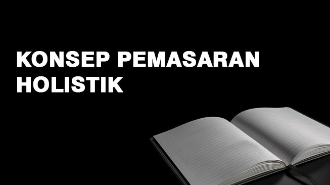 Konsep Pemasaran Holistik