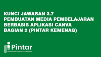 Kunci Jawaban 3.7 Pembuatan Media Pembelajaran Berbasis AplikasI Canva - Bagian 2 (Pintar Kemenag) Kunci Jawaban 3.7 Pembuatan Media Pembelajaran Berbasis AplikasI Canva - Bagian 2 (Pintar Kemenag)