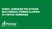 Kunci Jawaban Pelatihan Multimedia Pembelajaran (Lengkap) (Pintar Kemenag) Kunci Jawaban Pelatihan Multimedia Pembelajaran (Lengkap) (Pintar Kemenag)