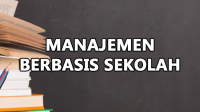 Manajemen Berbasis Sekolah Pengertian Manajemen Berbasis Sekolah Adalah: Definisi Para Ahli, Tujuan, Manfaat dan Karakteristik