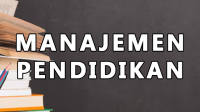 Manajemen Pendidikan Pengertian Manajemen Pendidikan Adalah: Definisi Para Ahli, Ruang Lingkup, Prinsip, Fungsi, Tujuan dan Urgensi