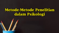 Metode-Metode Penelitian dalam Psikologi (Penjelasan Lengkap) Metode-Metode Penelitian dalam Psikologi (Penjelasan Lengkap)
